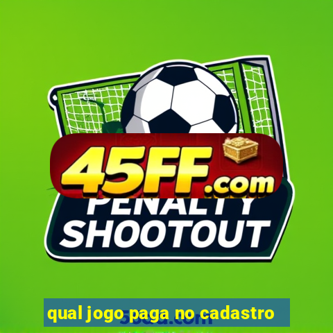 qual jogo paga no cadastro